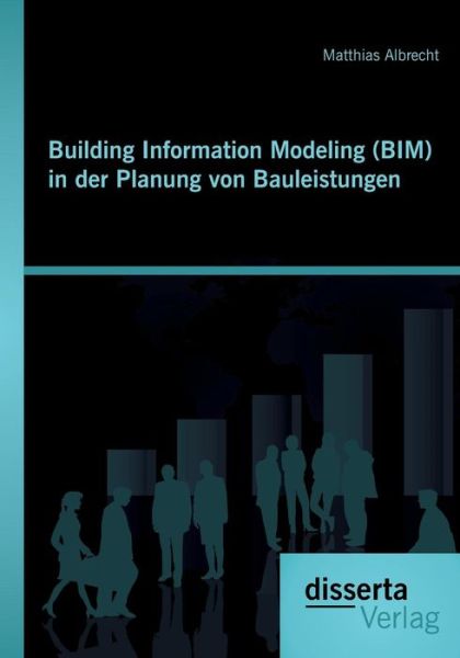 Cover for Matthias Albrecht · Building Information Modeling (BIM) in der Planung von Bauleistungen (Paperback Book) [German edition] (2014)