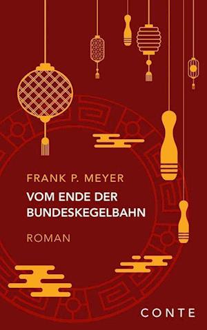 Cover for Frank P. Meyer · Vom Ende der Bundeskegelbahn (Gebundenes Buch) (2022)