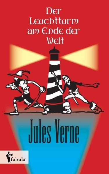 Cover for Jules Verne · Der Leuchtturm Am Ende Der Welt (Paperback Book) (2015)