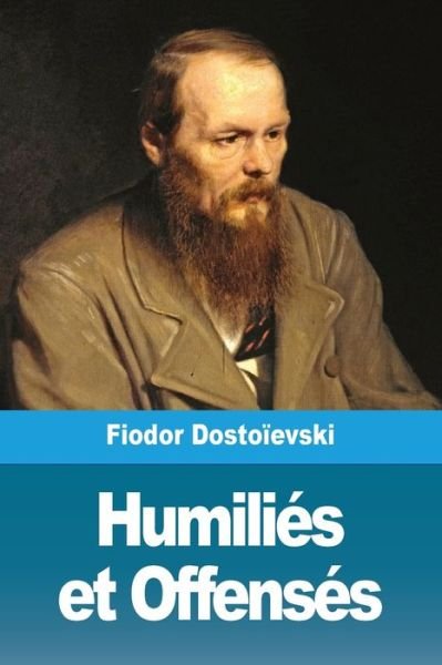 Cover for Fiodor Dostoïevski · Humilies et Offenses (Paperback Bog) (2019)
