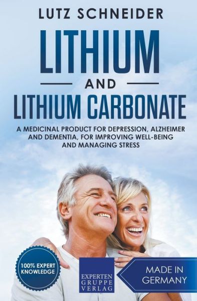 Cover for Lutz Schneider · Lithium and Lithium Carbonate - A Medicinal Product for Depression, Alzheimer and Dementia, for Improving Well-Being and Managing Stress (Paperback Book) (2021)