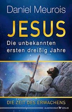 Cover for Daniel Meurois · Jesus. Die unbekannten ersten dreißig Jahre (Book) (2022)