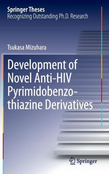 Cover for Tsukasa Mizuhara · Development of Novel Anti-HIV Pyrimidobenzothiazine Derivatives - Springer Theses (Innbunden bok) [2013 edition] (2013)