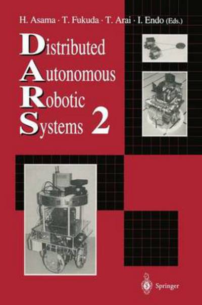 Distributed Autonomous Robotic Systems 2 - Hajime Asama - Bøger - Springer Verlag, Japan - 9784431669449 - 3. oktober 2013