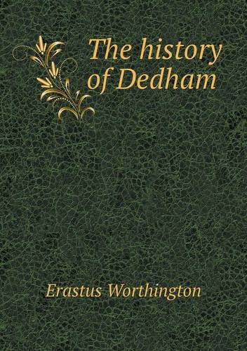 Cover for Erastus Worthington · The History of Dedham (Paperback Book) (2013)