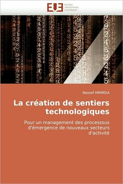Cover for Nassef Hmimda · La Création De Sentiers Technologiques: Pour Un Management Des Processsus D'émergence De Nouveaux Secteurs D'activité (Paperback Book) [French edition] (2010)