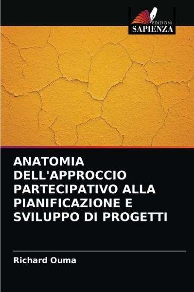 Cover for Richard Ouma · Anatomia Dell'approccio Partecipativo Alla Pianificazione E Sviluppo Di Progetti (Paperback Book) (2021)