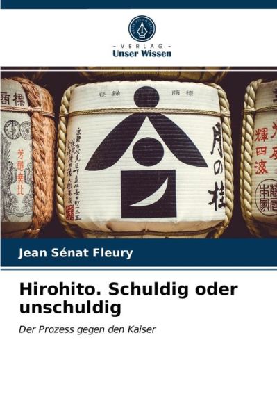 Hirohito. Schuldig oder unschuldig - Jean Senat Fleury - Books - Verlag Unser Wissen - 9786203660449 - April 27, 2021