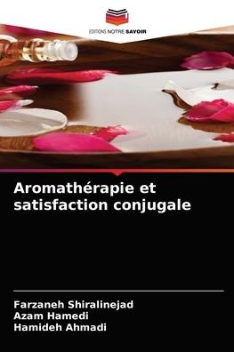Cover for Farzaneh Shiralinejad · Aromatherapie et satisfaction conjugale (Paperback Book) (2021)