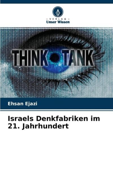 Cover for Ehsan Ejazi · Israels Denkfabriken im 21. Jahrhundert (Taschenbuch) (2021)