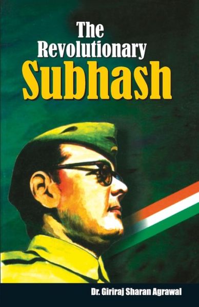 Cover for Dr. Giriraj Sharan Agarwal · The Revolutionary Subhash (Paperback Book) (2020)