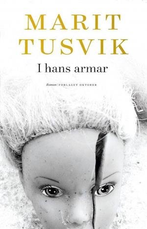 I hans armar - Tusvik Marit - Böcker - Forlaget Oktober - 9788249518449 - 24 juli 2017
