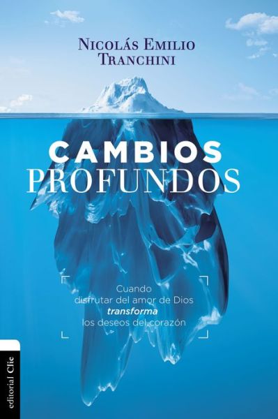 Cover for Tranchini Dr. Nicolas Tranchini · Cambios profundos: Cuando el evangelio transforma los deseos del corazon (Paperback Book) (2019)