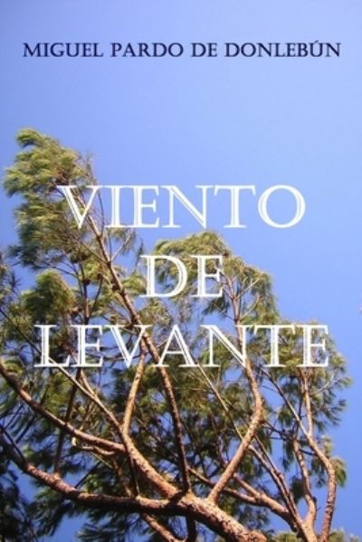 Cover for Miguel Pardo de Donlebún Quijano · Viento de Levante (Taschenbuch) (2003)