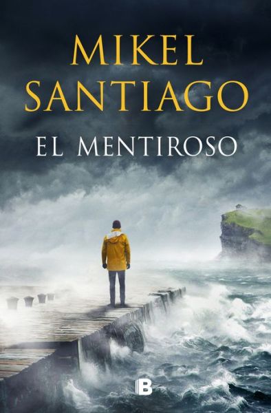 El mentiroso / The Liar - Mikel Santiago - Książki - B (Ediciones B) - 9788466667449 - 22 września 2020