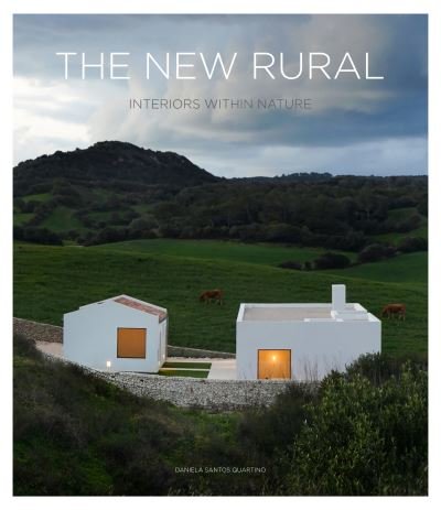 Daniela Santos · The New Rural: Interiors Within Nature (Gebundenes Buch) (2023)