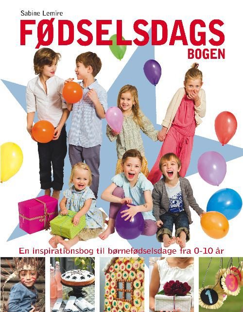 Cover for Sabine Lemire · Fødselsdagsbogen - Inspiration til fødselsdagsfester for børn fra 0-10 år (Innbunden bok) [1. utgave] (2011)
