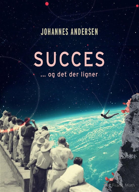 Cover for Johannes Andersen · Succes  og det der ligner (Sewn Spine Book) [1e uitgave] (2023)