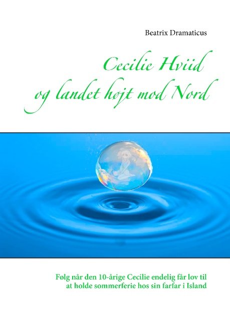 Cover for Beatrix Dramaticus; Beatrix Dramaticus · Cecilie Hviid  og landet højt mod Nord (Hardcover Book) [1st edition] (2017)
