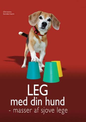Cover for Christina Sondermann · Leg med din hund (Bound Book) [1st edition] [Indbundet] (2007)