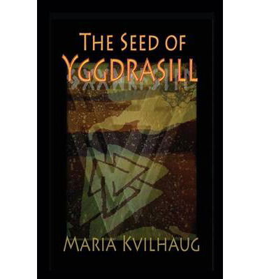 Cover for Maria Kvilhaug · The Seed of Yggdrasill (Hardcover Book) [Hardback] (2013)