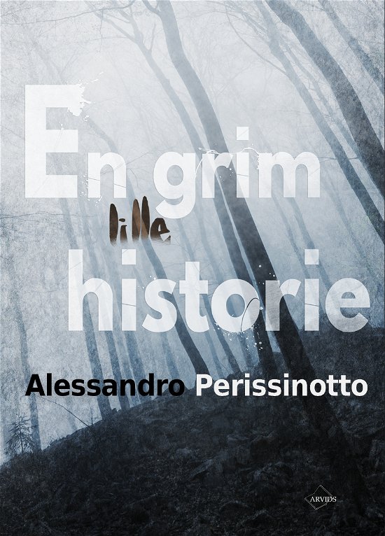 En Anna Pavesi-krimi: En grim lille historie - Alessandro Perissinotto - Bücher - Arvids - 9788793185449 - 30. Dezember 2016