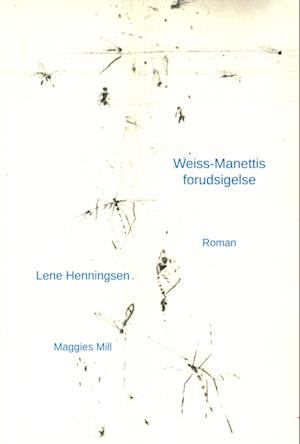 Lene Henningsen · Weiss-Manettis forudsigelse (Sewn Spine Book) [1st edition] (2022)