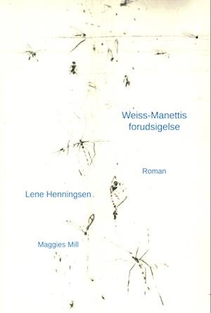 Cover for Lene Henningsen · Weiss-Manettis forudsigelse (Sewn Spine Book) [1º edição] (2022)