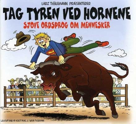 Tag tyren ved hornene - Larz Thielemann - Livros - Forlaget Hjernetips - 9788798979449 - 2 de janeiro de 2014
