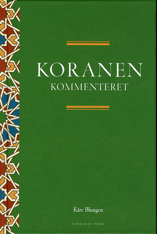 Koranen kommenteret - Kåre Bluitgen - Bøger - Tøkk - 9788799170449 - 29. september 2009