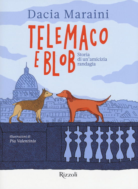 Cover for Dacia Maraini · Telemaco E Blob. Storia Di Un'Amicizia Randagia. Ediz. A Colori (Bok)