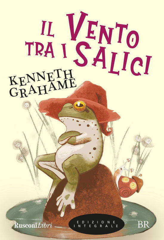 Cover for Kenneth Grahame · Il Vento Tra I Salici. Ediz. Integrale (Book)