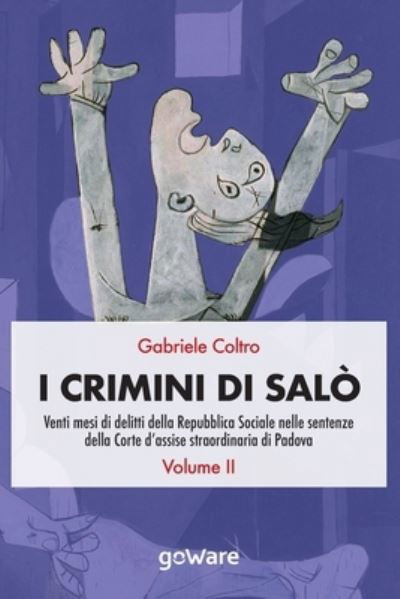 Cover for Gabriele Coltro · I crimini di Salo. Venti mesi di delitti della Repubblica Sociale nelle sentenze della Corte d'assise straordinaria di Padova. Volume 2 (Pocketbok) (2020)