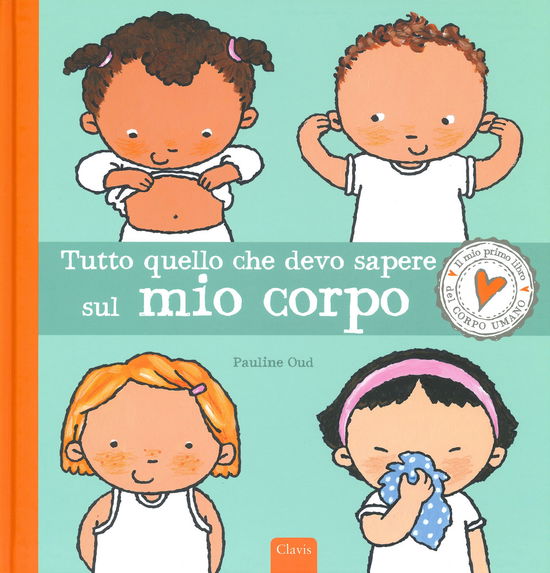 Cover for Pauline Oud · Tutto Quello Che Devo Sapere Sul Mio Corpo. Ediz. A Colori (Buch)