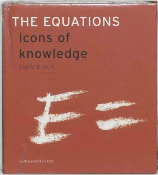 Cover for Sander Bais · The Equations: Icons of knowledge (Hardcover Book) (2005)