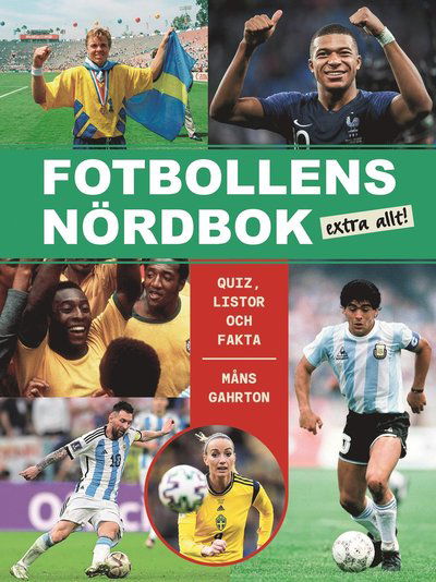 Cover for Måns Gahrton · Fotbollens nördbok extra allt - quiz, listor och fakta (Bog) (2023)