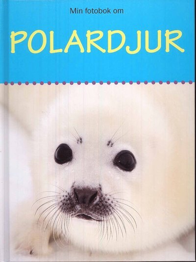 Cover for Maria Behan · Min fotobok om: Polardjur (Bound Book) (2009)