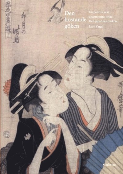 Cover for Vargö Lars · Den hostande göken : en poetisk resa i harmonins örike : den japanska lyriken (Inbunden Bok) (2012)
