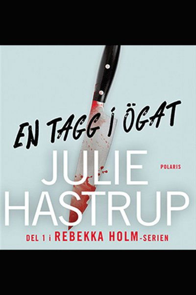 Rebekka Holm: En tagg i ögat - Julie Hastrup - Bøger - Bokförlaget Polaris - 9789177953449 - 19. februar 2020