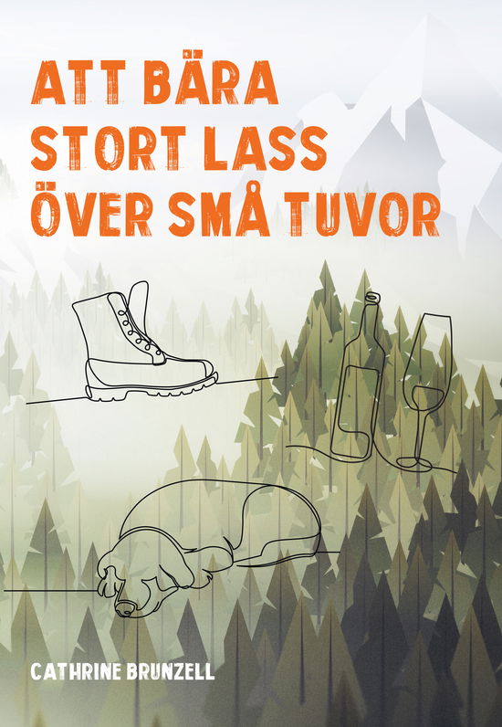 Att bära stort lass över små tuvor - Cathrine Brunzell - Books - Vibery Press - 9789189846449 - November 30, 2023