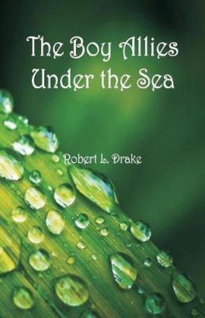 Cover for Robert L Drake · The Boy Allies Under the Sea (Paperback Bog) (2018)