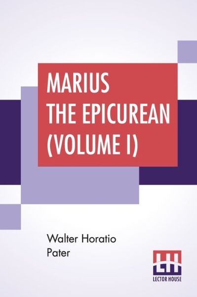 Cover for Walter Horatio Pater · Marius The Epicurean (Volume I) (Taschenbuch) (2019)