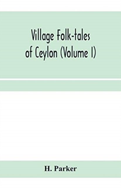 Cover for H Parker · Village folk-tales of Ceylon (Volume I) (Taschenbuch) (2020)