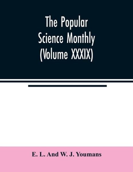 Cover for E L and W J Youmans · The Popular science monthly (Volume XXXIX) (Taschenbuch) (2020)