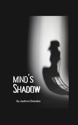 Cover for Jaahnvi Chandra · Mind's Shadow (Book) (2023)