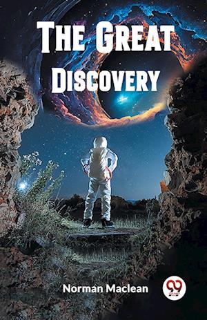 The Great Discovery (Edition2023) - Norman MacLean - Books - Double 9 Books LLP - 9789361428449 - January 12, 2023