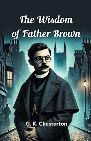 Cover for G K Chesterton · The Wisdom Of Father Brown (Edition2024) (Paperback Book) (2024)