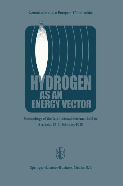 Cover for A S Strub · Hydrogen as an Energy Vector: Proceedings of the International Seminar, held in Brussels, 12-14 February 1980 (Paperback Book) [Softcover reprint of the original 1st ed. 1980 edition] (2014)