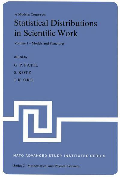 Ganapati P Patil · A Modern Course on Statistical Distributions in Scientific Work: Proceedings of the Nato Advanced Study Institute Held at the University of Calgary, Calgary, Alberta, Canada July 29 - August 10, 1974 - Nato Science Series C (Paperback Bog) [Softcover Reprint of the Original 1st Ed. 1975 edition] (2011)