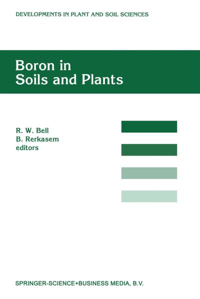 Boron in Soils and Plants: Proceedings of the International Symposium on Boron in Soils and Plants held at Chiang Mai, Thailand, 7-11 September, 1997 - Developments in Plant and Soil Sciences - R W Bell - Books - Springer - 9789401063449 - October 16, 2012